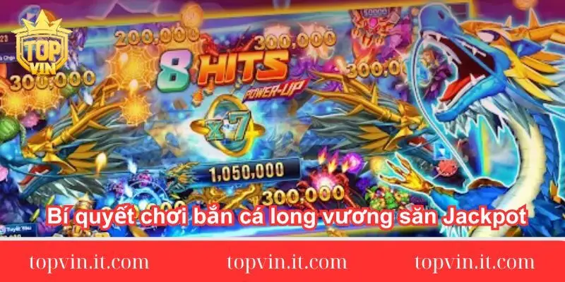 bi-quyet-choi-ban-ca-long-vuong-san-jackpot