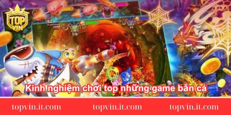 kinh-nghiem-choi-top-nhung-game-ban-ca-online