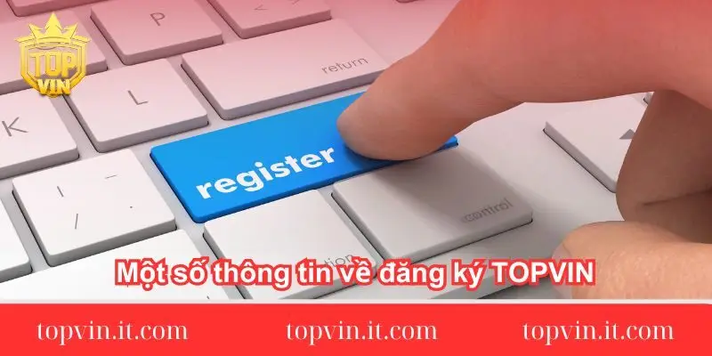 Một số thông tin về đăng ký TOPVIN