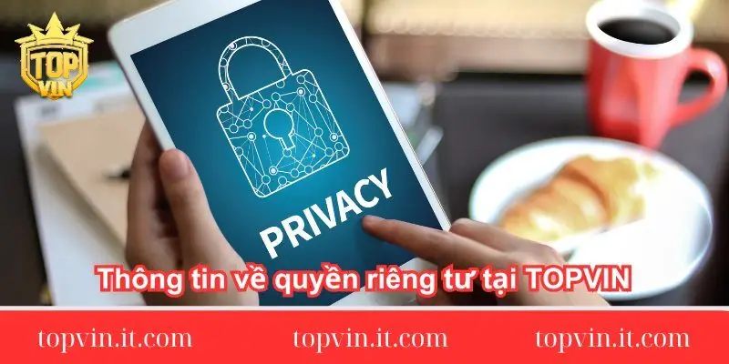 Thông tin về quyền riêng tư tại TOPVIN
